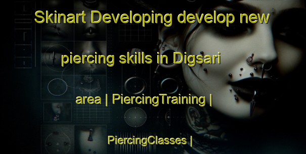 Skinart Developing develop new piercing skills in Digsari area | PiercingTraining | PiercingClasses | SkinartTraining-India
